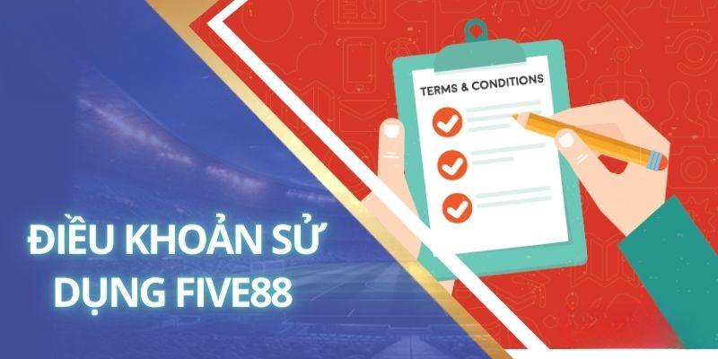 Nội dung có trong điều khoản và điều kiện Five88 mới nhất